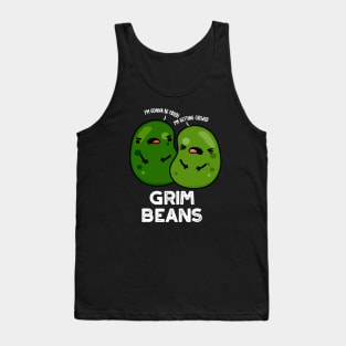 Grim Beans Funny Veggie Puns Tank Top